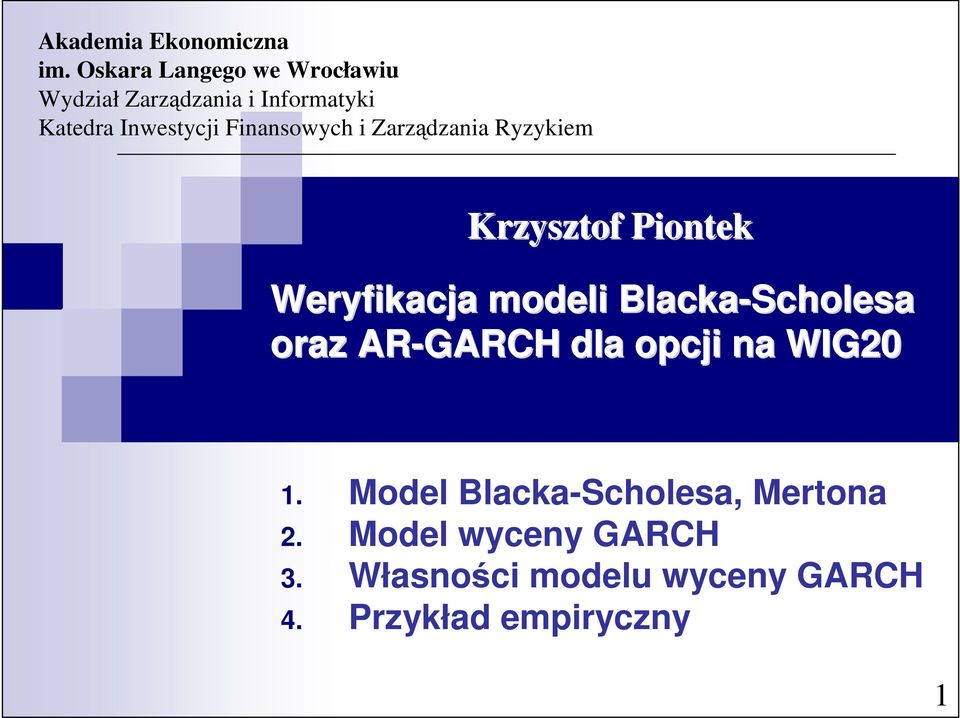 Finansowych i Zarządzania Ryzykiem Krzyszof Pionek Weryfikacja modeli