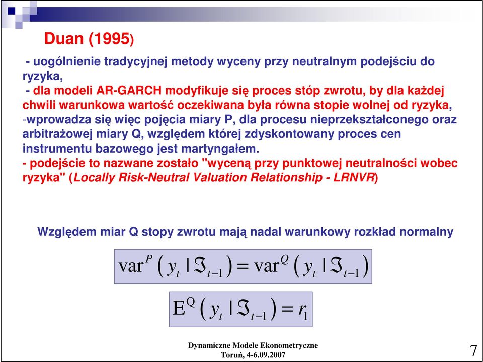 względem kórej zdyskonowany proces cen insrumenu bazowego jes maryngałem.