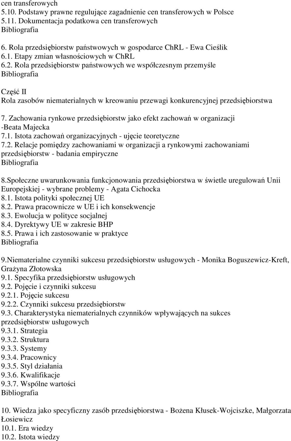 Rola przedsiębiorstw państwowych we współczesnym przemyśle Część II Rola zasobów niematerialnych w kreowaniu przewagi konkurencyjnej przedsiębiorstwa 7.