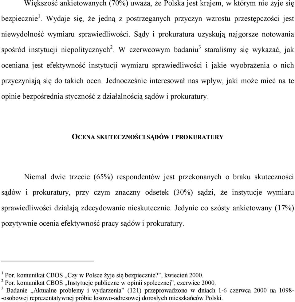 W czerwcowym badaniu 3 staraliśmy się wykazać, jak oceniana jest efektywność instytucji wymiaru sprawiedliwości i jakie wyobrażenia o nich przyczyniają się do takich ocen.