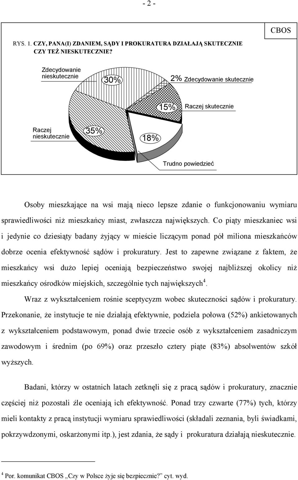 wymiaru sprawiedliwości niż mieszkańcy miast, zwłaszcza największych.