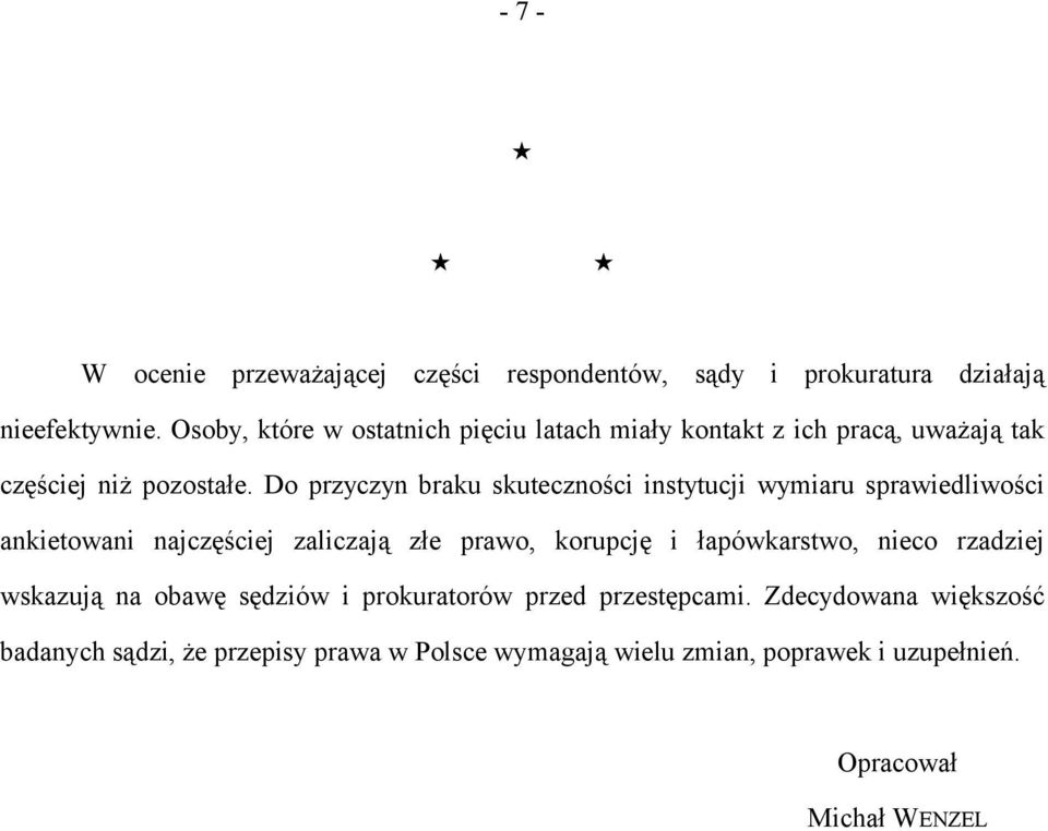 Do przyczyn braku skuteczności instytucji wymiaru sprawiedliwości ankietowani najczęściej zaliczają złe prawo, korupcję i