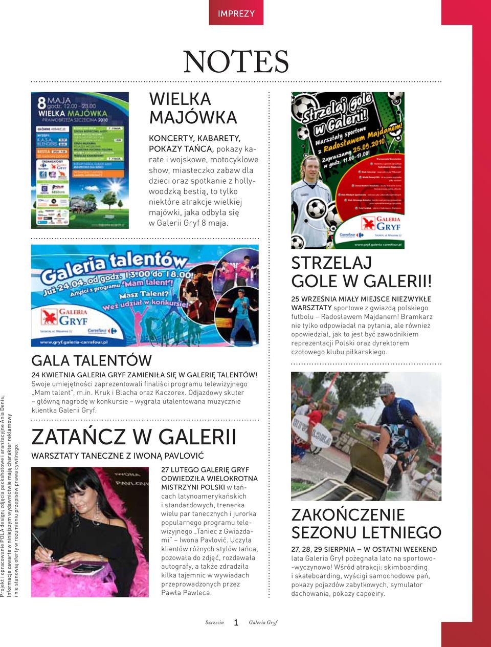 Projekt i opracowanie POLA design; zdjęcia packshotowe i aranżacyjne Ania Denis; Informacje zawarte w niniejszym wydawnictwie mają charakter reklamowy i nie stanowią oferty w rozumieniu przepisów