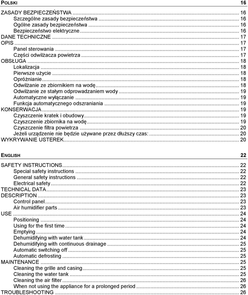 .. 19 Automatyczne wyłączanie... 19 Funkcja automatycznego odszraniania... 19 KONSERWACJA... 19 Czyszczenie kratek i obudowy... 19 Czyszczenie zbiornika na wodę... 19 Czyszczenie filtra powietrza.