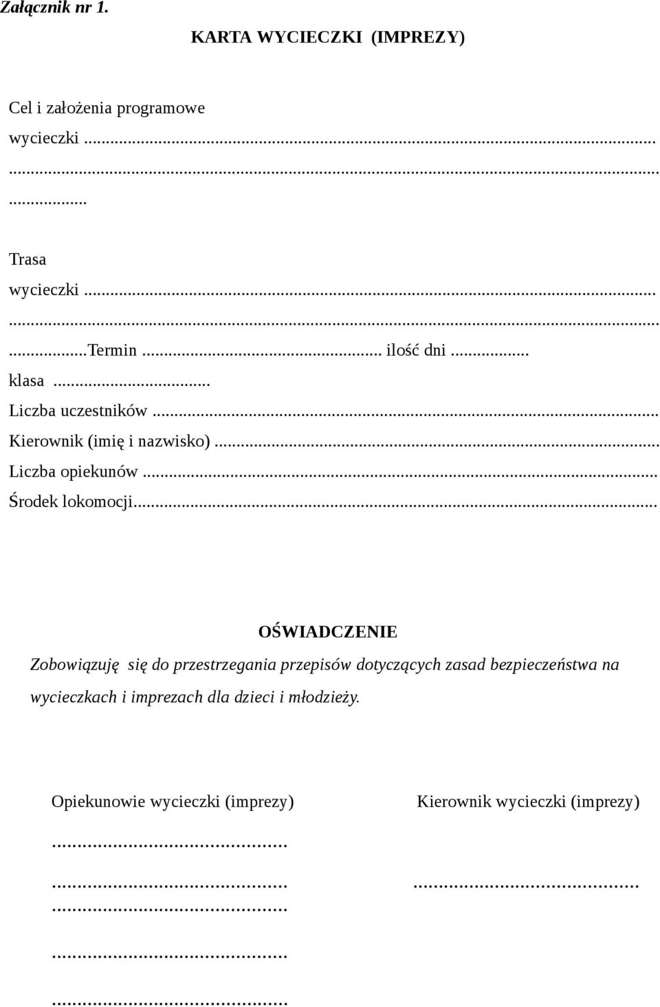 .. OŚWIADCZENIE Zobowiązuję się do przestrzegania przepisów dotyczących zasad bezpieczeństwa na wycieczkach i