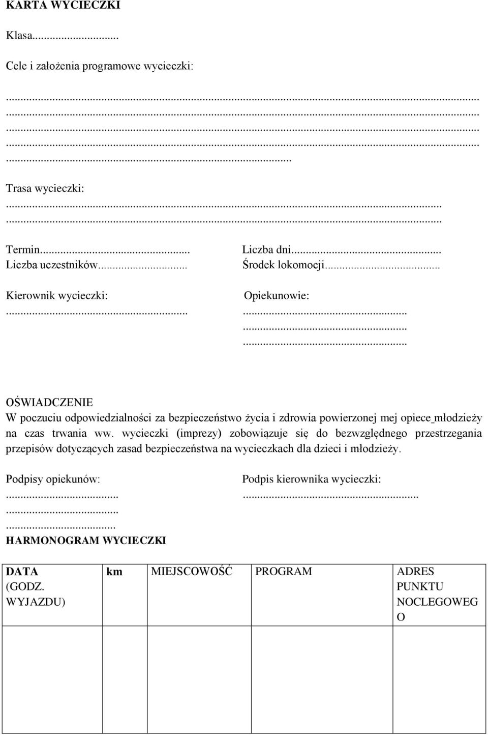 ........... OŚWIADCZENIE W poczuciu odpowiedzialności za bezpieczeństwo życia i zdrowia powierzonej mej opiece młodzieży na czas trwania ww.
