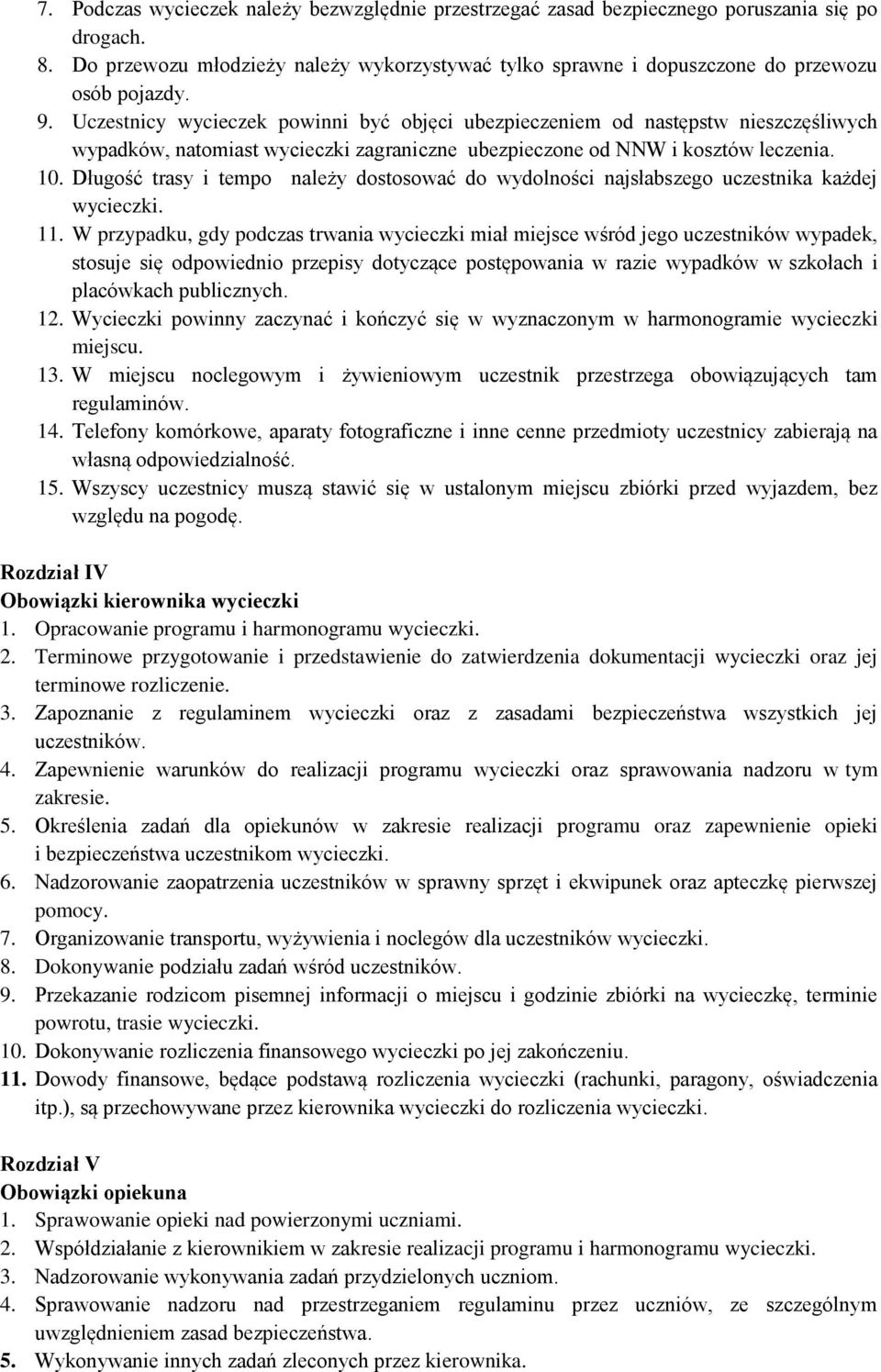 Długość trasy i tempo należy dostosować do wydolności najsłabszego uczestnika każdej wycieczki. 11.