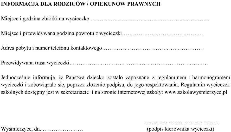 Przewidywana trasa wycieczki Jednocześnie informuję, iż Państwa dziecko zostało zapoznane z regulaminem i harmonogramem wycieczki i