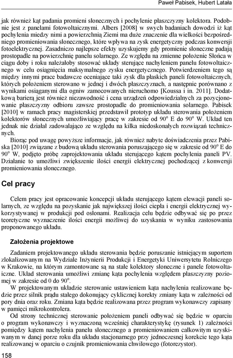 podczas konwersji fotoelektrycznej. Zasadniczo najlepsze efekty uzyskujemy gdy promienie słoneczne padają prostopadle na powierzchnię panelu solarnego.