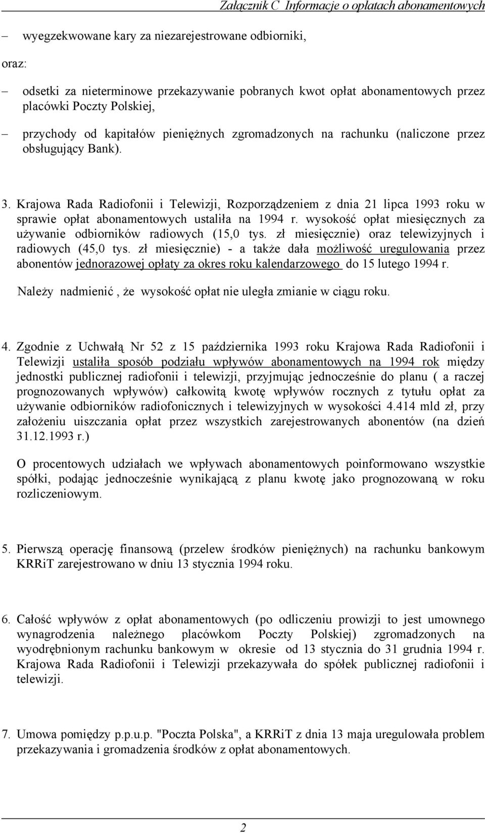 Krajowa Rada Radiofonii i Telewizji, Rozporządzeniem z dnia 21 lipca 1993 roku w sprawie opłat abonamentowych ustaliła na 1994 r.