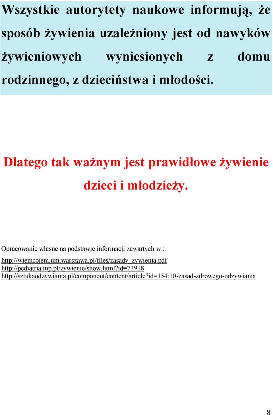 Opracowanie własne na podstawie informacji zawartych w : http://wiemcojem.um.warszawa.pl/files/zasady_zywienia.