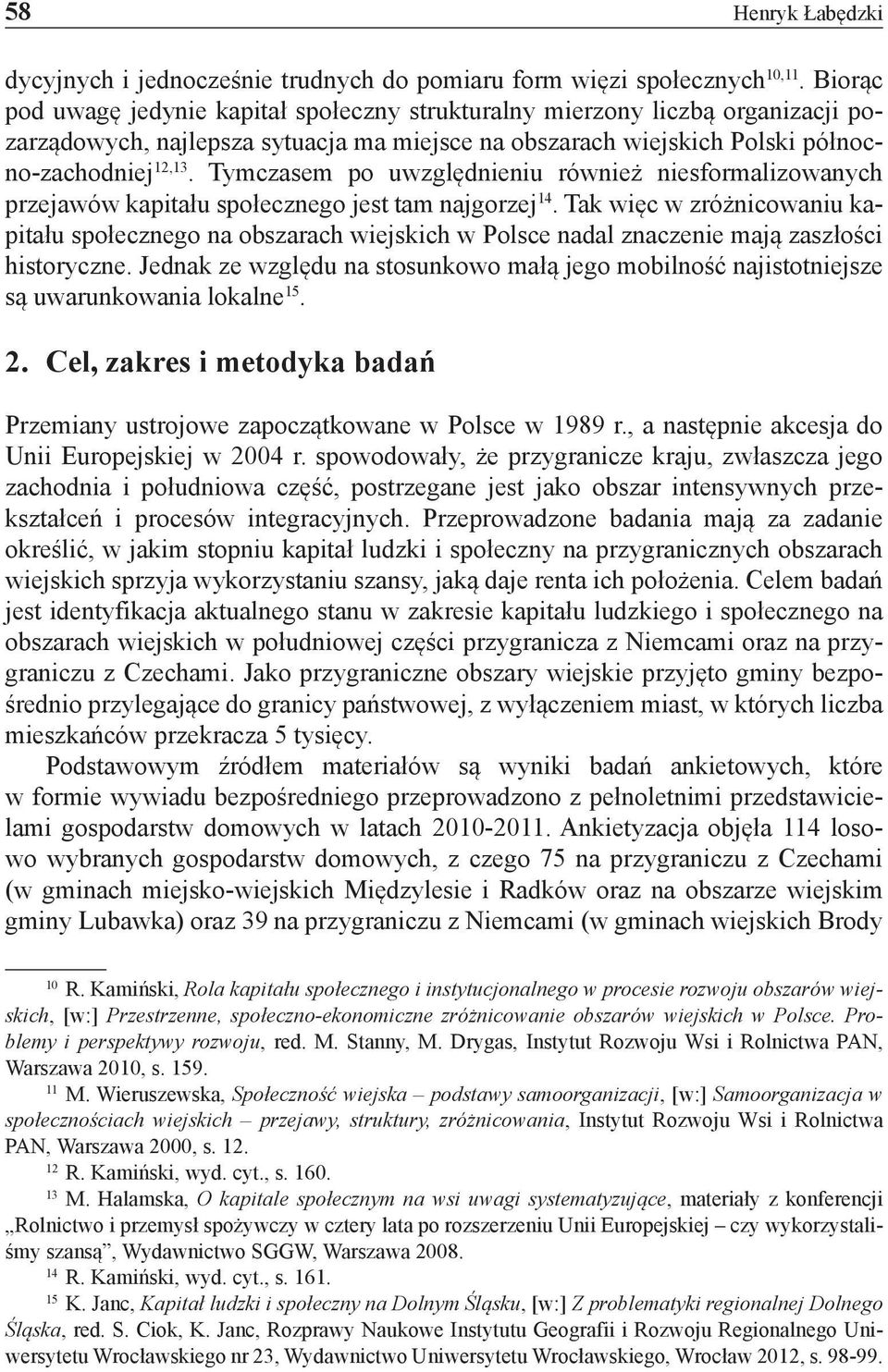 Tymczasem po uwzględnieniu również niesformalizowanych przejawów kapitału społecznego jest tam najgorzej 14.