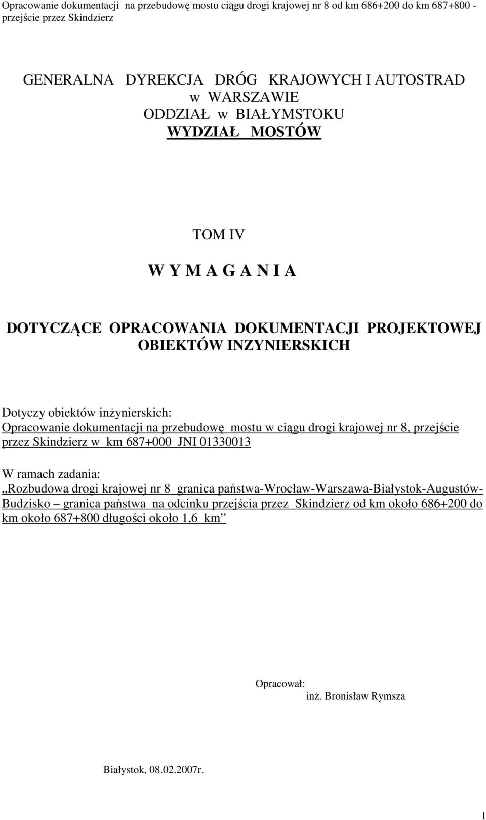 Skindzierz w km 687+000 JNI 01330013 W ramach zadania: Rozbudowa drogi krajowej nr 8 granica państwa-wrocław-warszawa-białystok-augustów- Budzisko granica