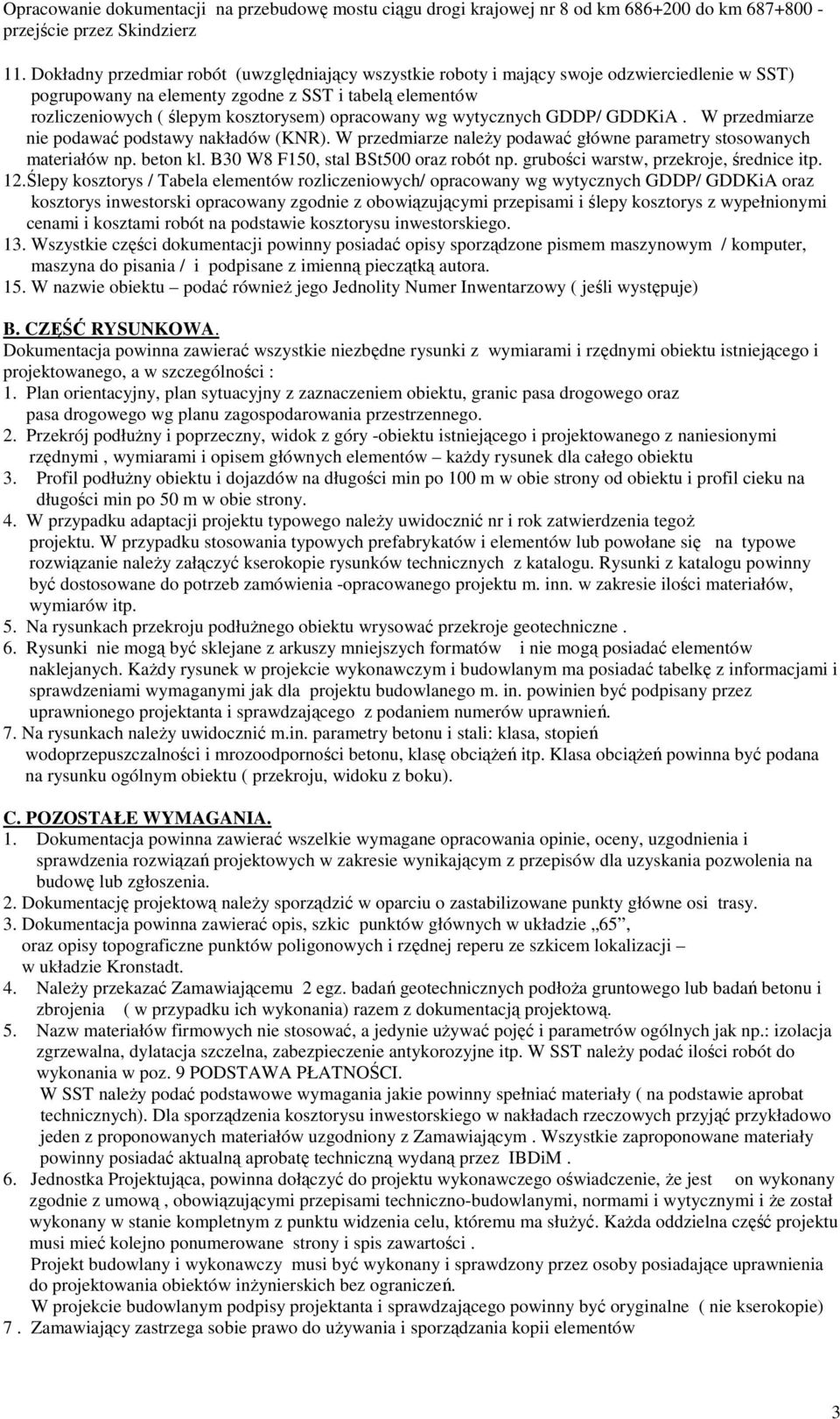 B30 W8 F150, stal BSt500 oraz robót np. grubości warstw, przekroje, średnice itp. 12.