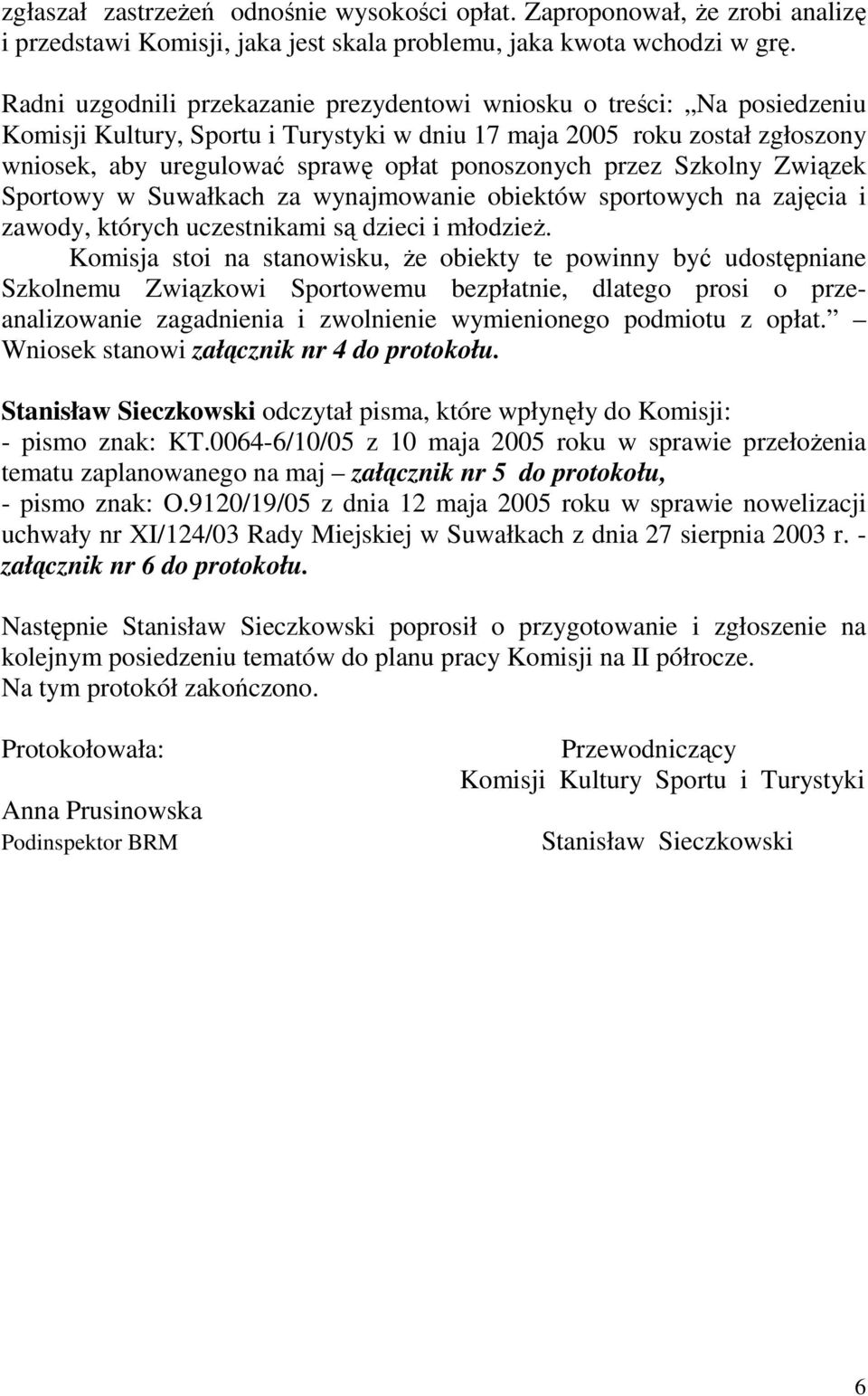 ponoszonych przez Szkolny Związek Sportowy w Suwałkach za wynajmowanie obiektów sportowych na zajęcia i zawody, których uczestnikami są dzieci i młodzieŝ.