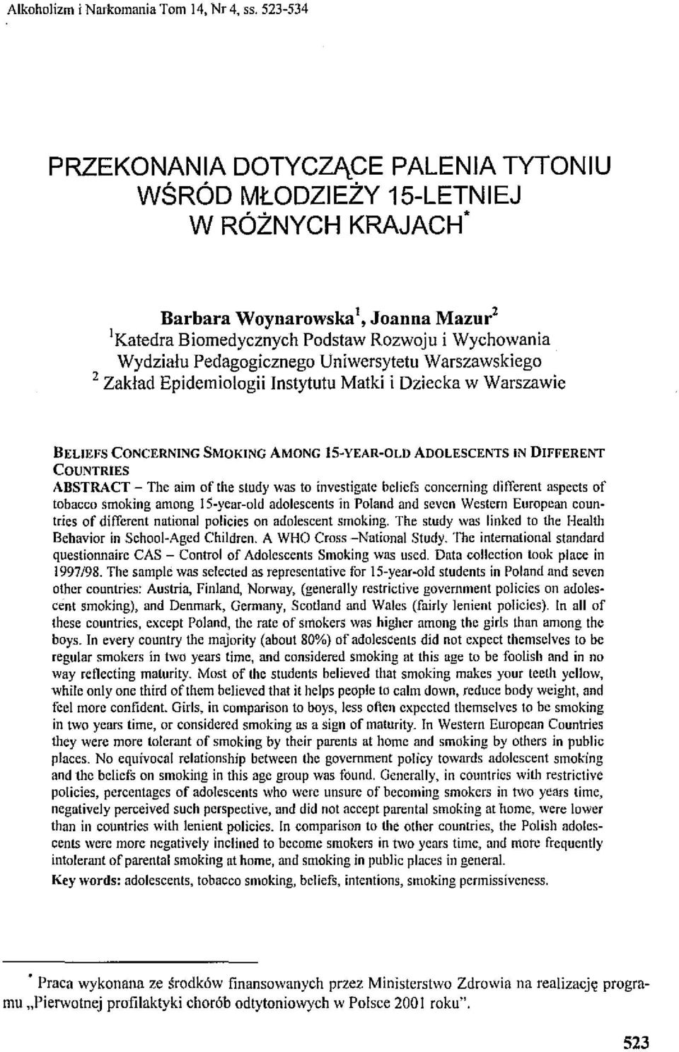 Pedagogicznego Uniwersytetu Warszawskiego 2 Zakład Epidemiologii Instytutu Matki i Dziecka w Warszawie BELIEFS CONCERNING SMOKING AMONG ls-year-olo AnOLESCENTS IN DIFFERENT COUNTRIES ABSTRACT - The