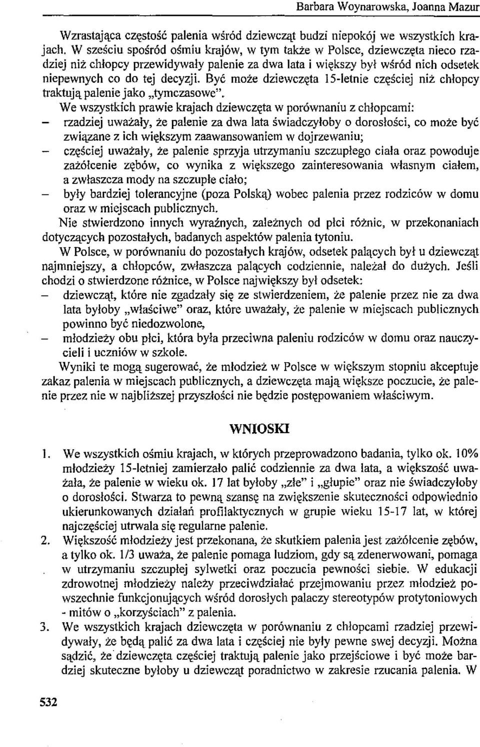 Być może dziewczęta IS-letnie częściej niż chłopcy traktują palenie jako "tymczasowe".