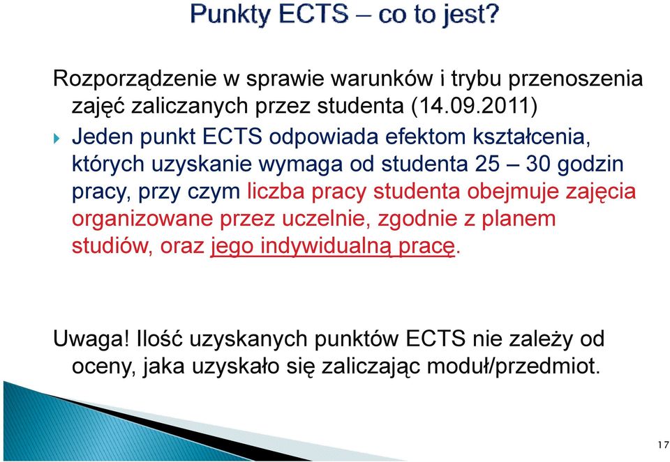 przy czym liczba pracy studenta obejmuje zajęcia organizowane przez uczelnie, zgodnie z planem studiów, oraz