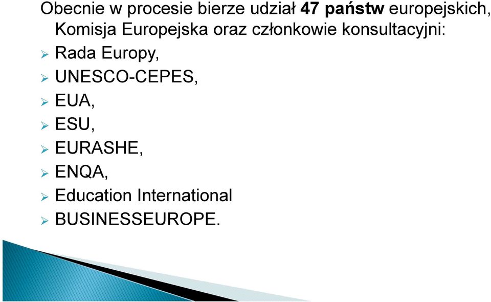 konsultacyjni: Rada Europy, UNESCO-CEPES, EUA,