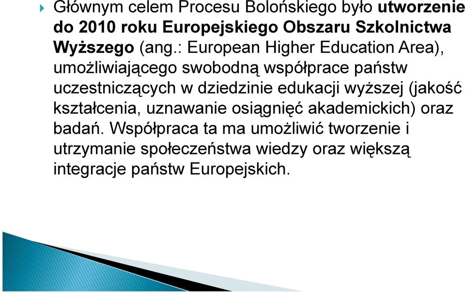 : European Higher Education Area), umożliwiającego swobodną współprace państw uczestniczących w