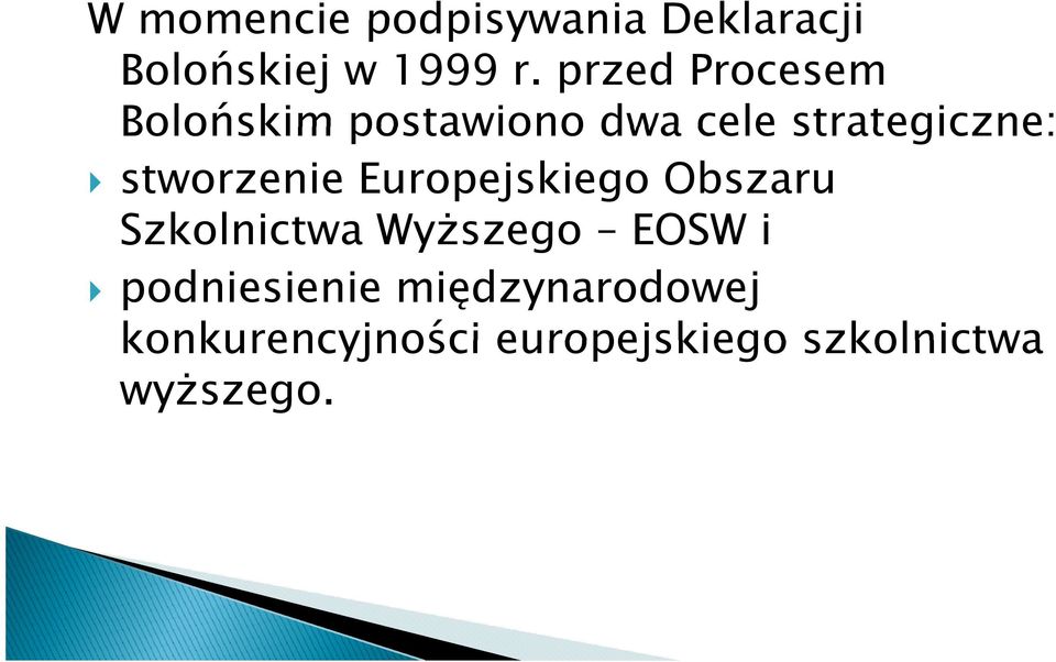 stworzenie Europejskiego Obszaru Szkolnictwa Wyższego EOSW i