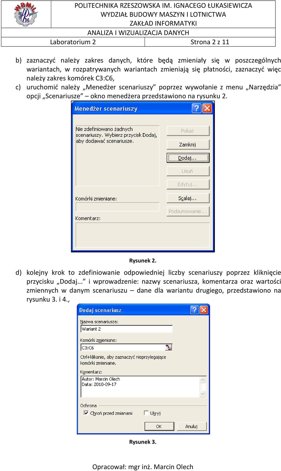 okno menedżera przedstawiono na rysunku 2. Rysunek 2. d) kolejny krok to zdefiniowanie odpowiedniej liczby scenariuszy poprzez kliknięcie przycisku Dodaj.