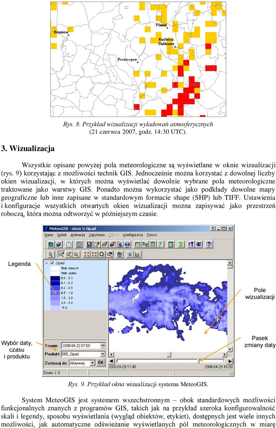 Jednocześnie można korzystać z dowolnej liczby okien wizualizacji, w których można wyświetlać dowolnie wybrane pola meteorologiczne traktowane jako warstwy GIS.