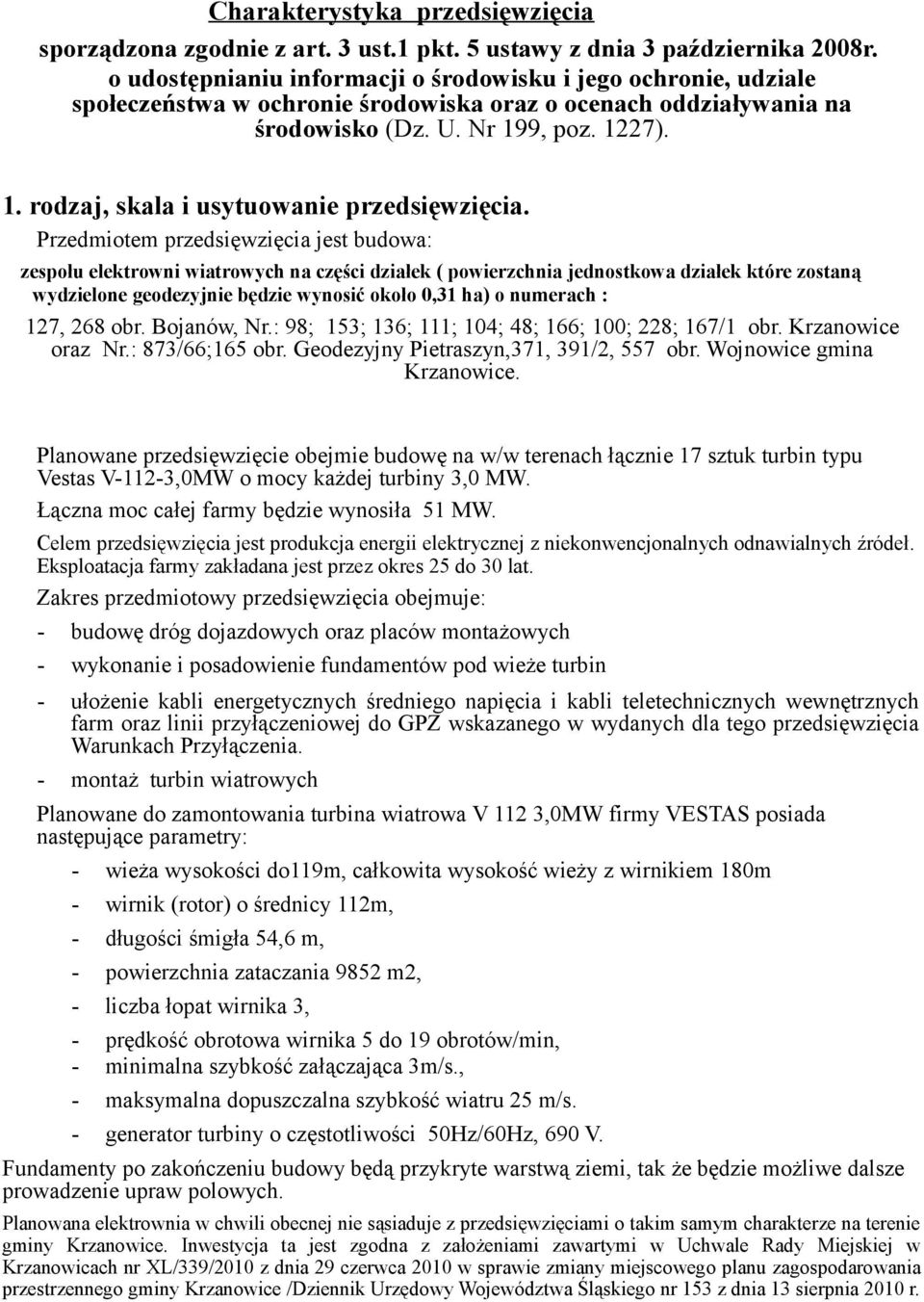 9, poz. 1227). 1. rodzaj, skala i usytuowanie przedsięwzięcia.