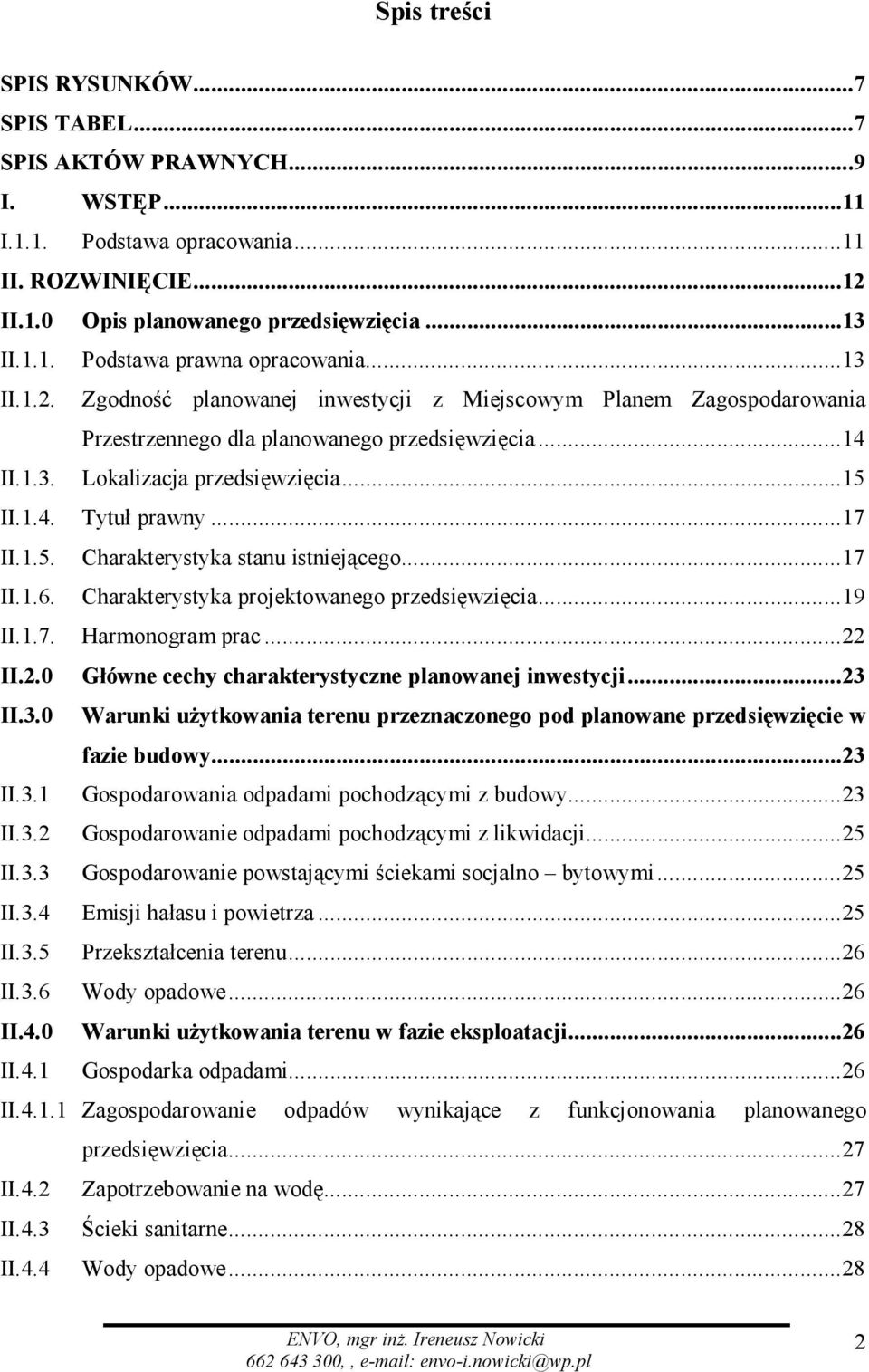 .. 17 II.1.5. Charakterystyka stanu istniejącego... 17 II.1.6. Charakterystyka projektowanego przedsięwzięcia... 19 II.1.7. Harmonogram prac... 22
