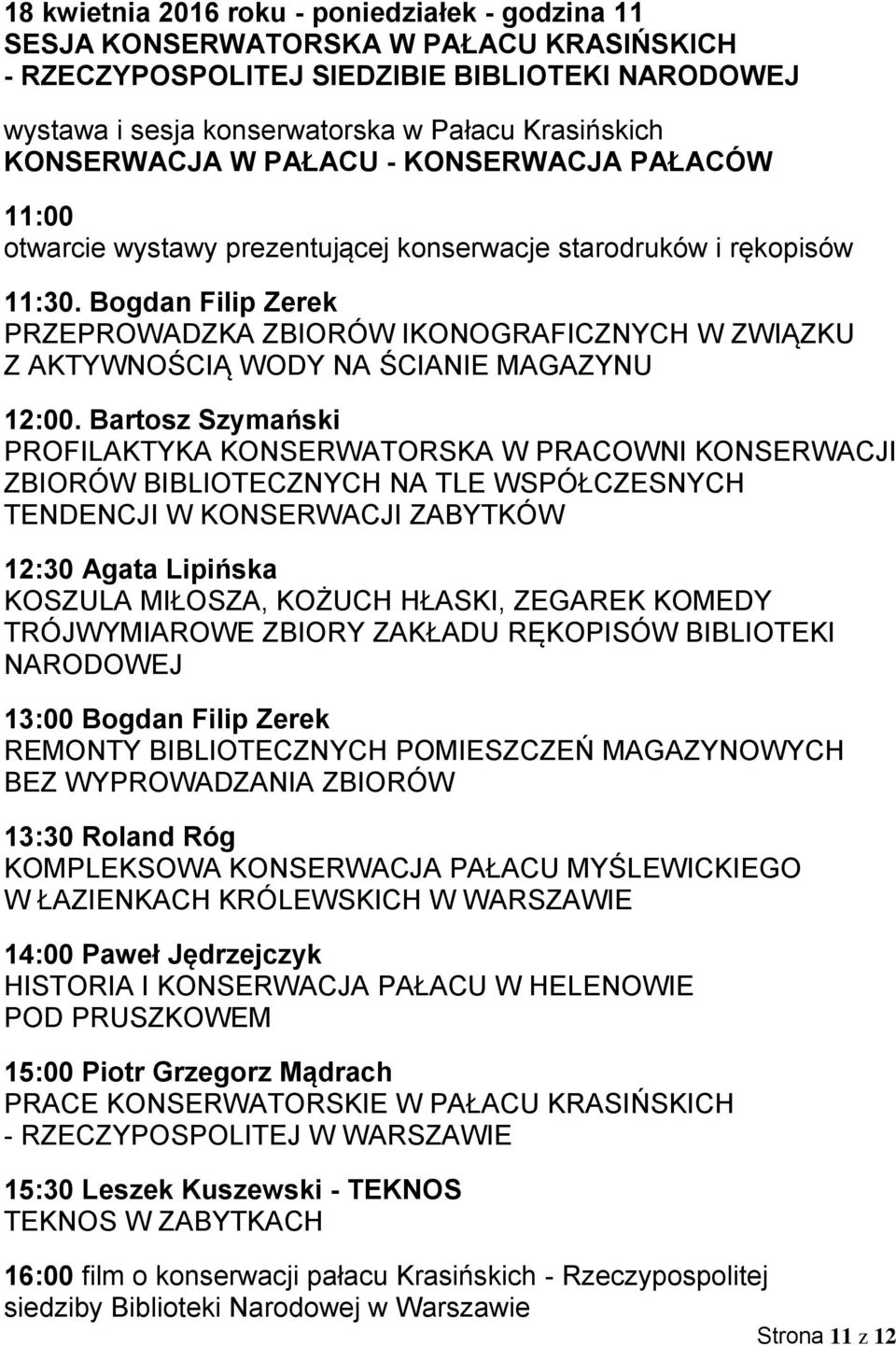 Bogdan Filip Zerek PRZEPROWADZKA ZBIORÓW IKONOGRAFICZNYCH W ZWIĄZKU Z AKTYWNOŚCIĄ WODY NA ŚCIANIE MAGAZYNU 12:00.
