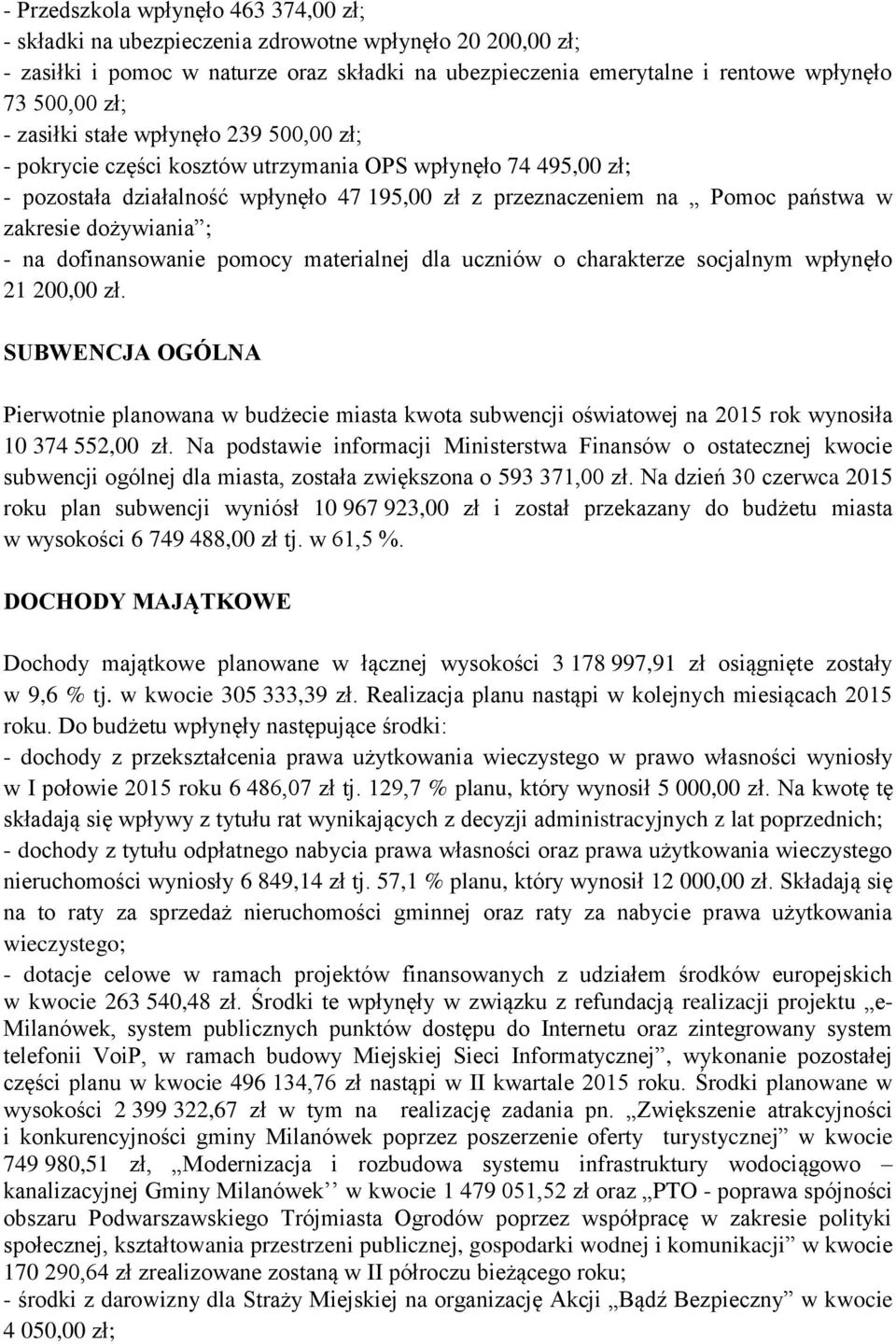 dożywiania ; - na dofinansowanie pomocy materialnej dla uczniów o charakterze socjalnym wpłynęło 21 200,00 zł.