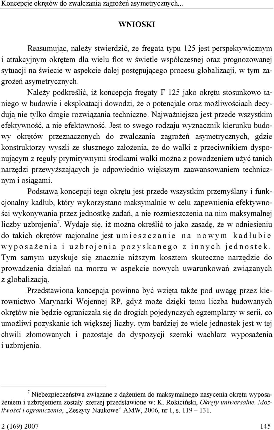 postępującego procesu globalizacji, w tym zagrożeń asymetrycznych.