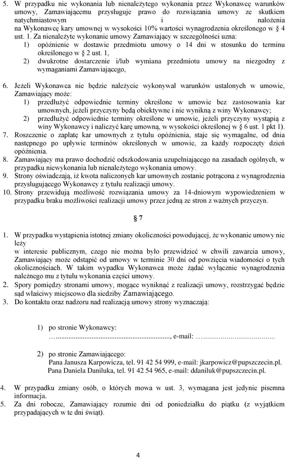 1, 2) dwukrotne dostarczenie i/lub wymiana przedmiotu umowy na niezgodny z wymaganiami Zamawiającego, 6.