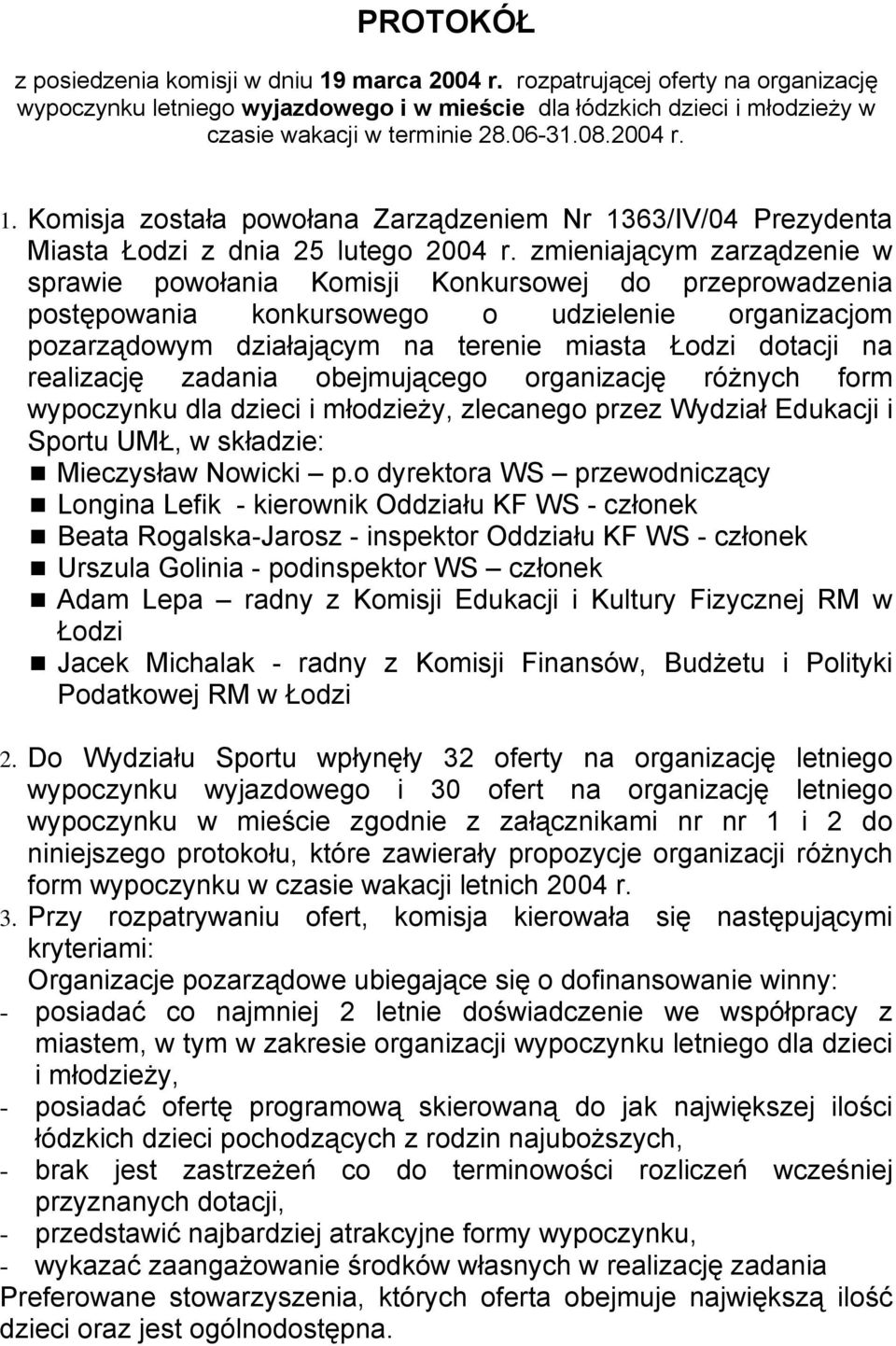 zmieniającym zarządzenie w sprawie powołania Komisji Konkursowej do przeprowadzenia postępowania konkursowego o udzielenie organizacjom pozarządowym działającym na terenie miasta Łodzi dotacji na
