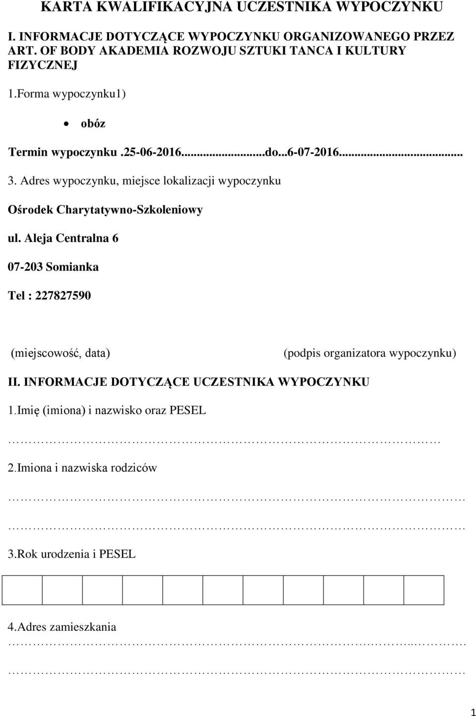 Adres wypoczynku, miejsce lokalizacji wypoczynku Ośrodek Charytatywno-Szkoleniowy ul.