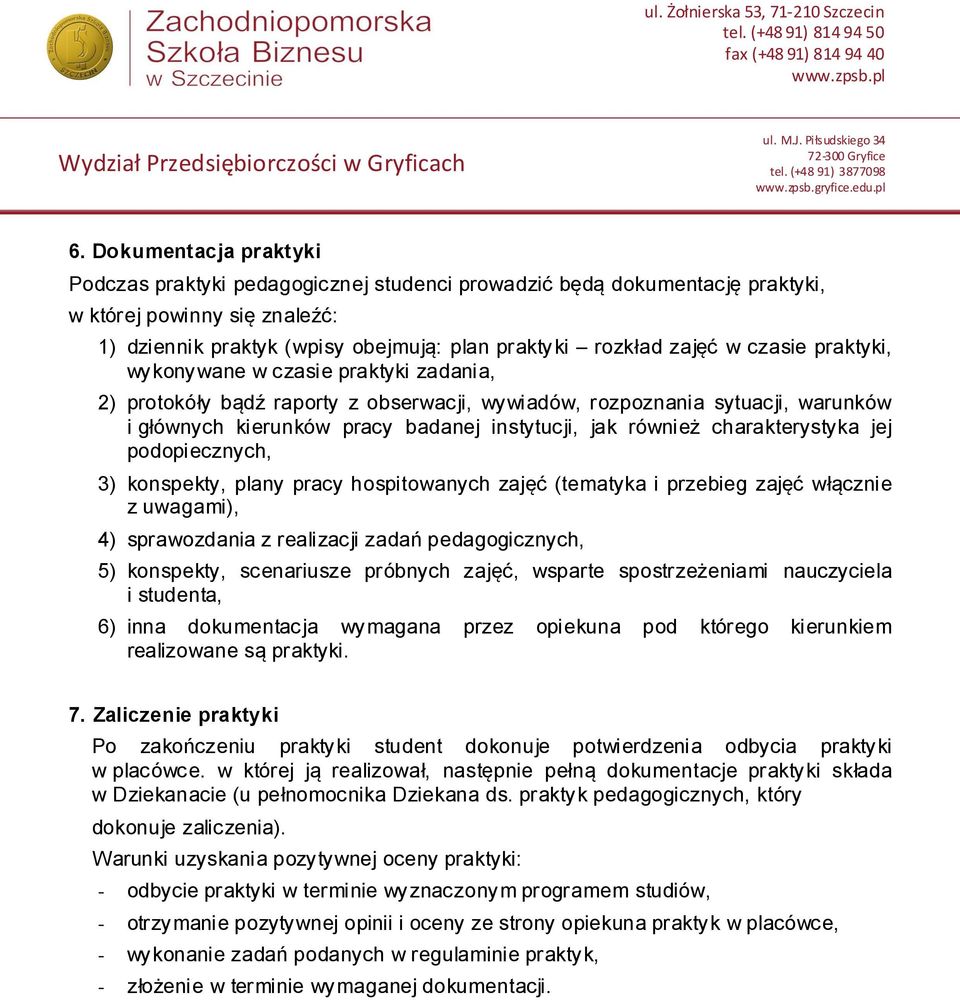 charakterystyka jej podopiecznych, 3) konspekty, plany pracy hospitowanych zajęć (tematyka i przebieg zajęć włącznie z uwagami), 4) sprawozdania z realizacji zadań pedagogicznych, 5) konspekty,