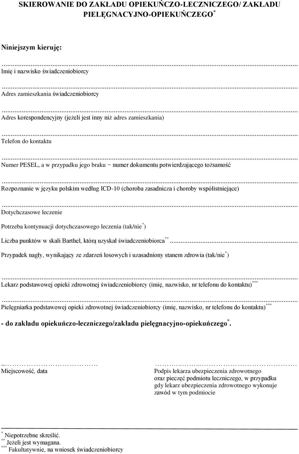 leczenia (tak/nie * ) Liczba punktów w skali Barthel, którą uzyskał świadczeniobiorca **.