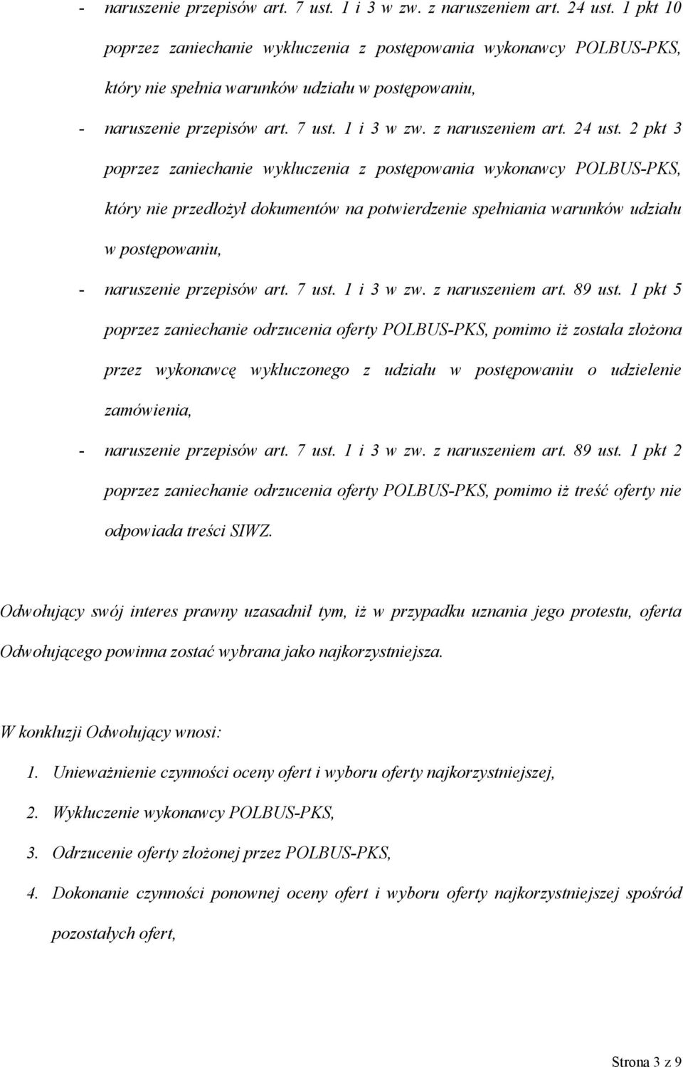 POLBUS-PKS, który nie przedłożył dokumentów na potwierdzenie spełniania warunków udziału w postępowaniu, - naruszenie przepisów art. 7 ust. 1 i 3 w zw. z naruszeniem art. 89 ust.