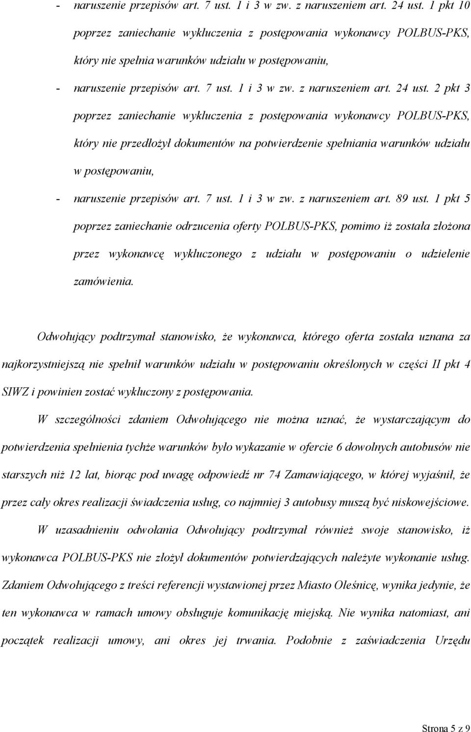 POLBUS-PKS, który nie przedłożył dokumentów na potwierdzenie spełniania warunków udziału w postępowaniu, - naruszenie przepisów art. 7 ust. 1 i 3 w zw. z naruszeniem art. 89 ust.