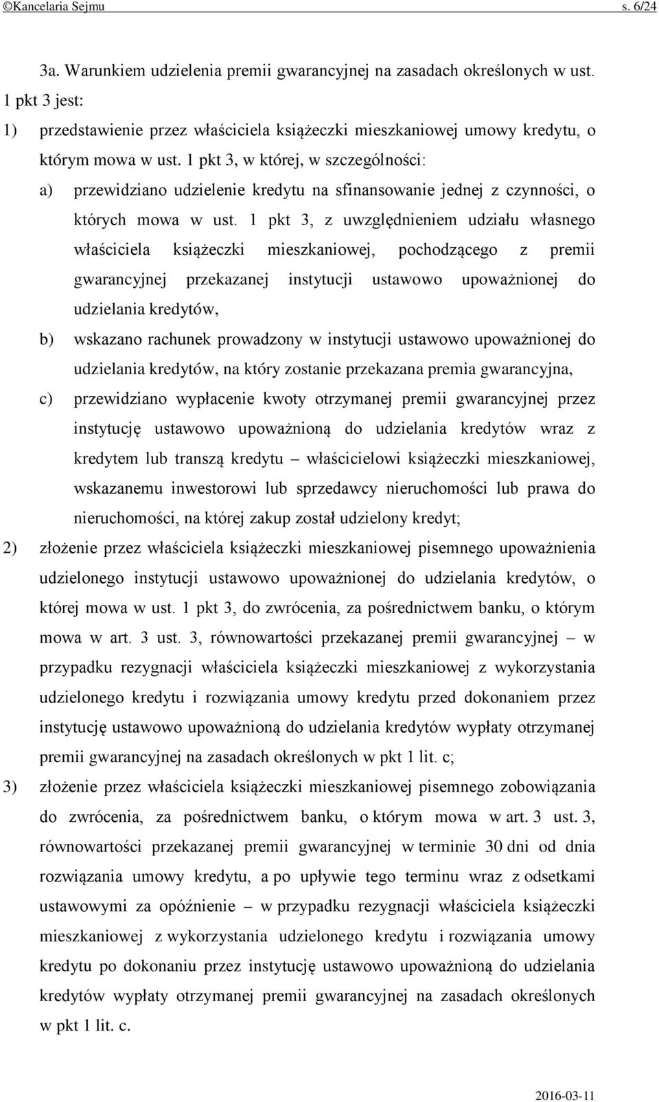 1 pkt 3, w której, w szczególności: a) przewidziano udzielenie kredytu na sfinansowanie jednej z czynności, o których mowa w ust.