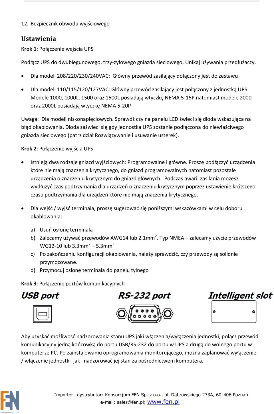 Modele 1000, 1000L, 1500 oraz 1500L posiadają wtyczkę NEMA 5-15P natomiast modele 2000 oraz 2000L posiadają wtyczkę NEMA 5-20P Uwaga: Dla modeli niskonapięciowych.