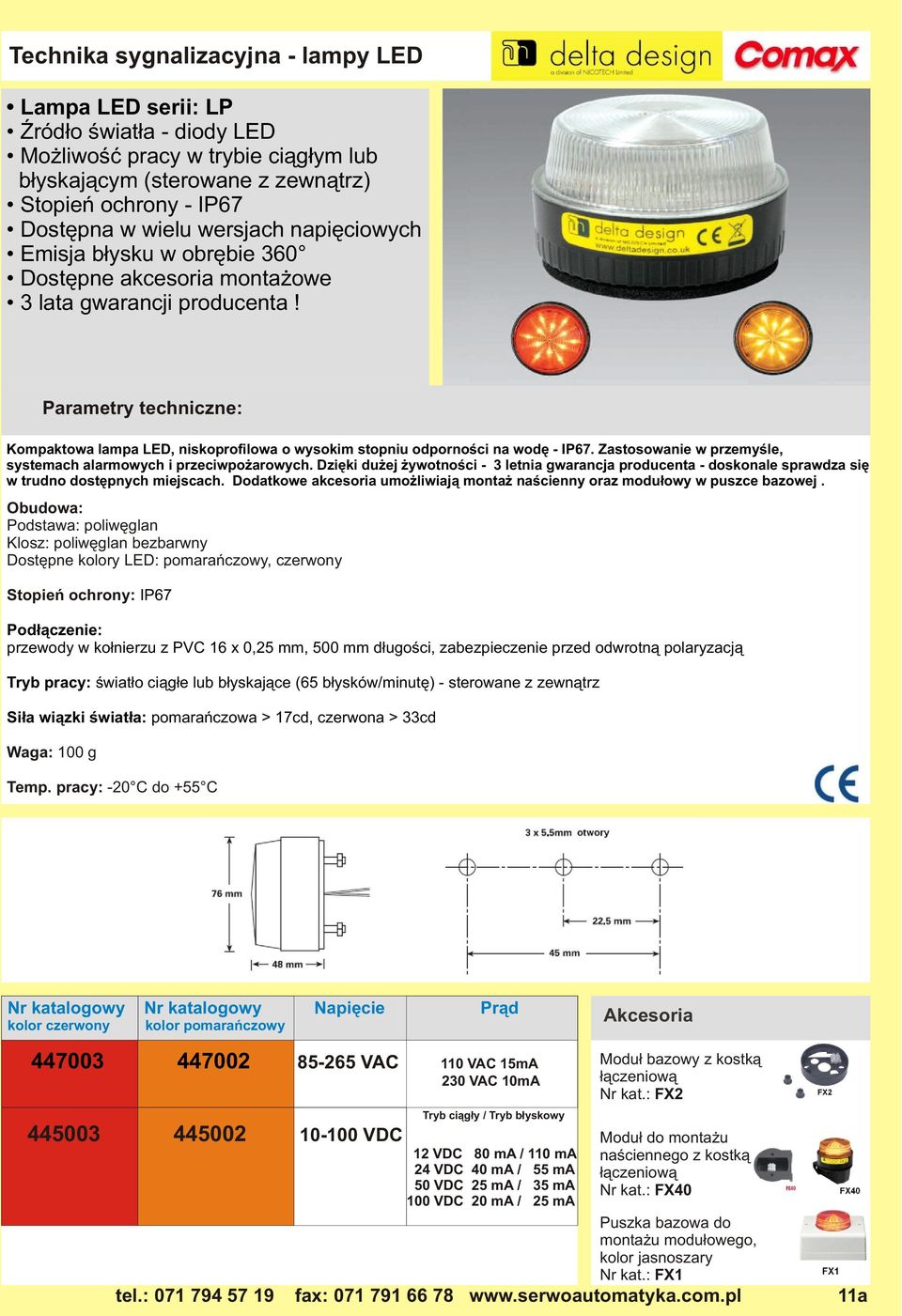 Dziêki du ej ywotnoœci - 3 letnia gwarancja producenta - doskonale sprawdza siê w trudno dostêpnych miejscach. Dodatkowe akcesoria umo liwiaj¹ monta naœcienny oraz modu³owy w puszce bazowej.