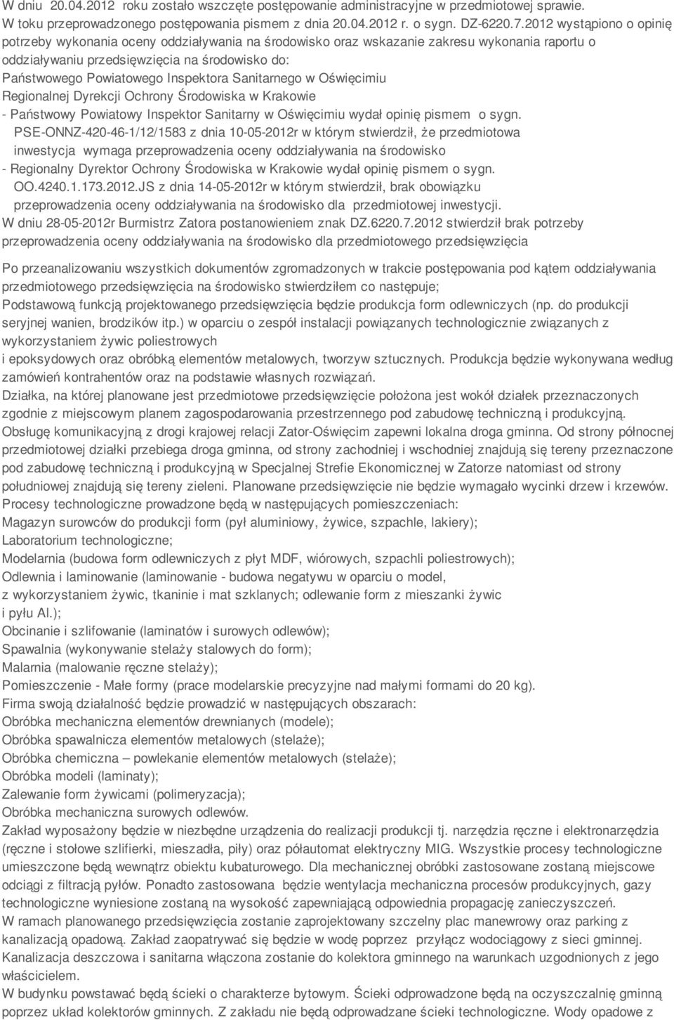 Inspektora Sanitarnego w Oświęcimiu Regionalnej Dyrekcji Ochrony Środowiska w Krakowie - Państwowy Powiatowy Inspektor Sanitarny w Oświęcimiu wydał opinię pismem o sygn.