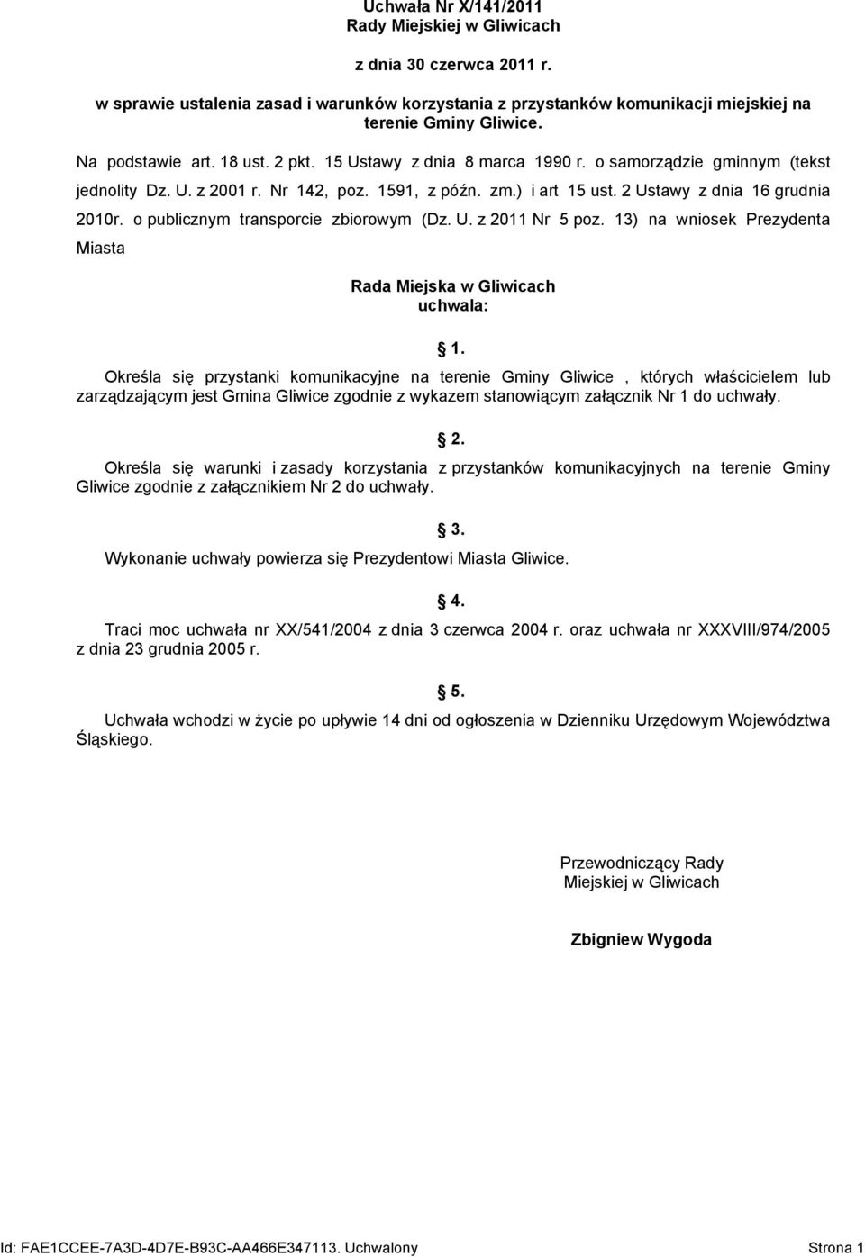 2 Ustawy z dnia 16 grudnia 2010r. o publicznym transporcie zbiorowym (Dz. U. z 2011 Nr 5 poz. 13) na wniosek Prezydenta Miasta Rada Miejska w Gliwicach uchwala: 1.