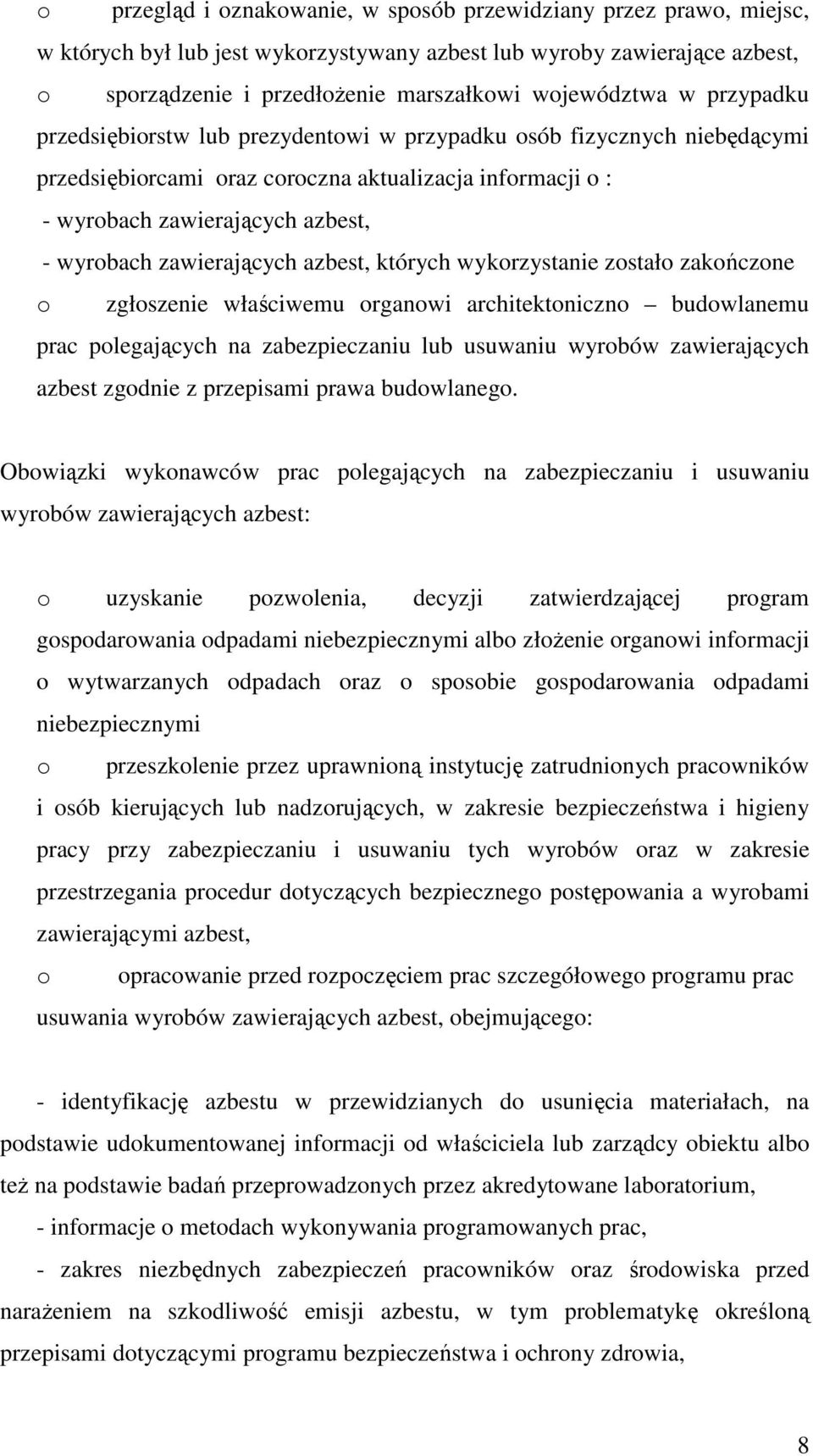 zawierających azbest, których wykorzystanie zostało zakończone o zgłoszenie właściwemu organowi architektoniczno budowlanemu prac polegających na zabezpieczaniu lub usuwaniu wyrobów zawierających