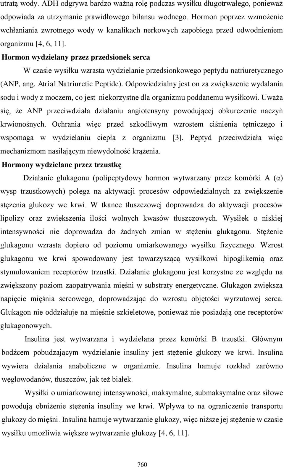 Hormon wydzielany przez przedsionek serca W czasie wysiłku wzrasta wydzielanie przedsionkowego peptydu natriuretycznego (ANP, ang. Atrial Natriuretic Peptide).