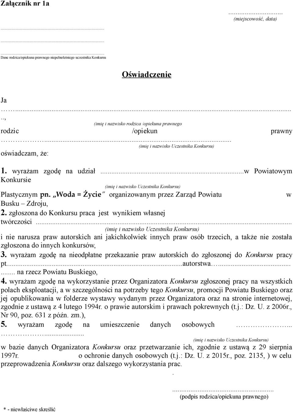 zgłoszona do Konkursu praca jest wynikiem własnej twórczości... i nie narusza praw autorskich ani jakichkolwiek innych praw osób trzecich, a także nie została zgłoszona do innych konkursów, 3.