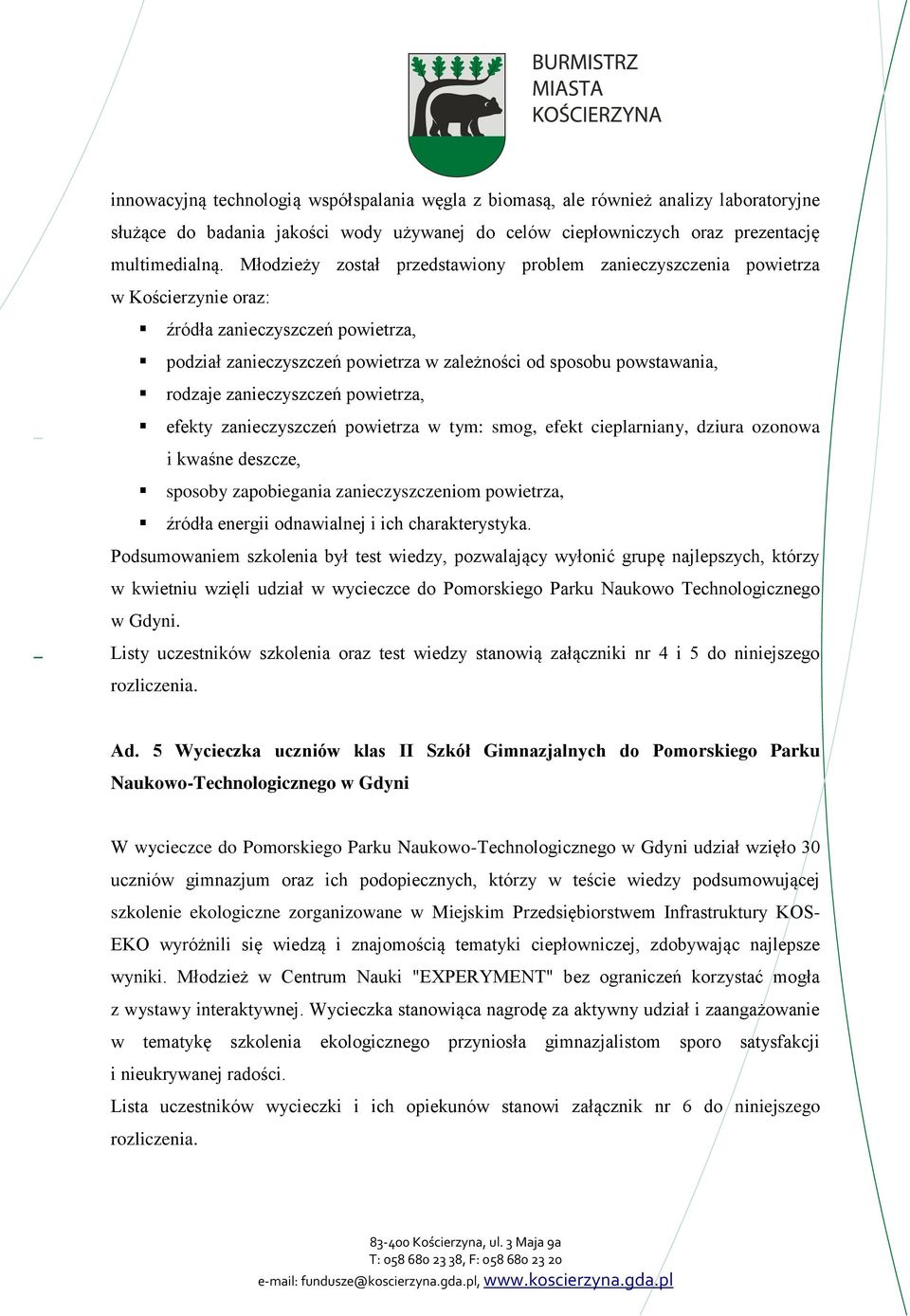 zanieczyszczeń powietrza, efekty zanieczyszczeń powietrza w tym: smog, efekt cieplarniany, dziura ozonowa i kwaśne deszcze, sposoby zapobiegania zanieczyszczeniom powietrza, źródła energii