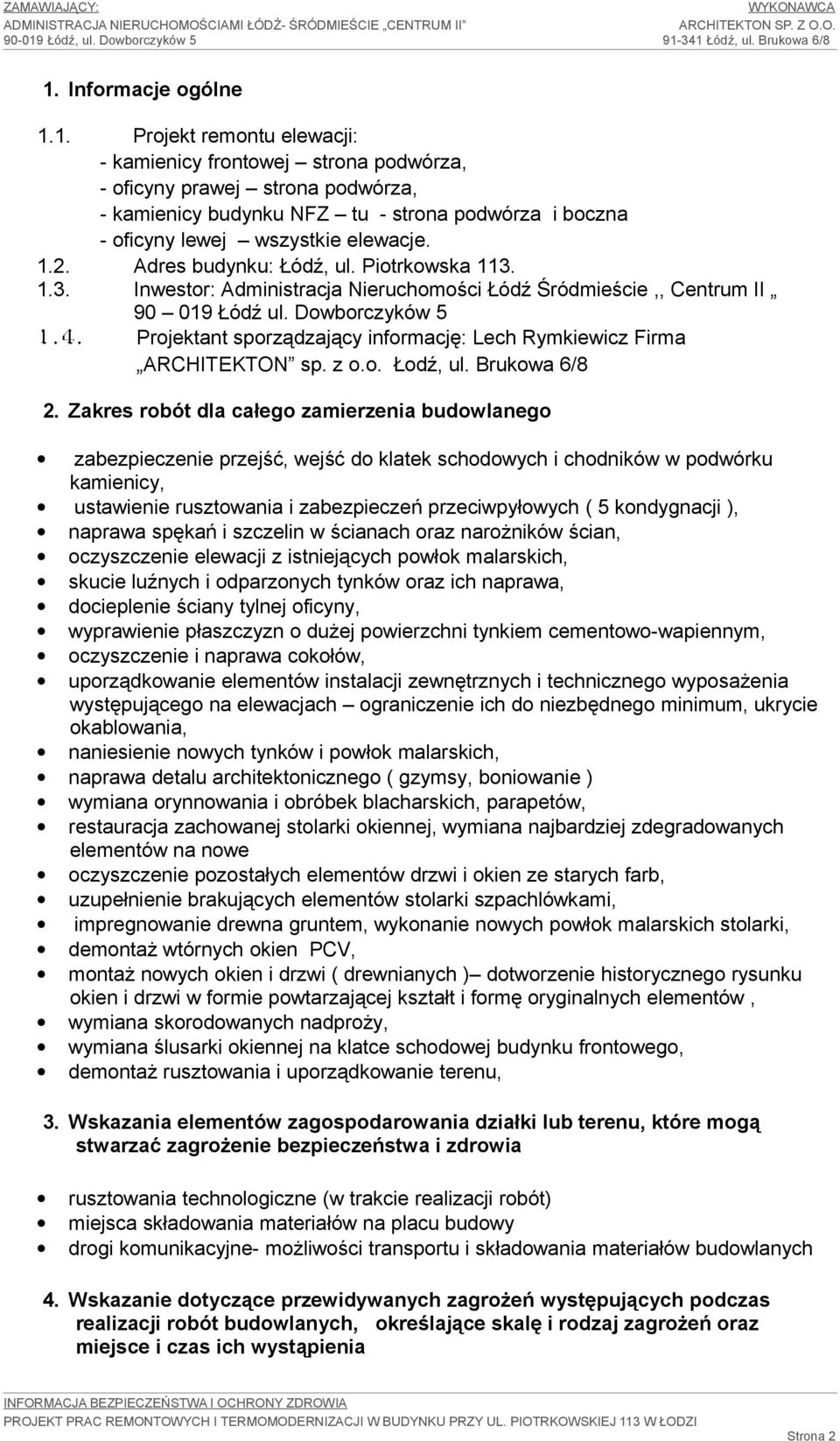 Projektant sporządzający informację: Lech Rymkiewicz Firma ARCHITEKTON sp. z o.o. Łodź, ul. Brukowa 6/8 2.