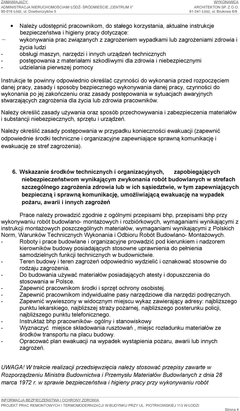 odpowiednio określać czynności do wykonania przed rozpoczęciem danej pracy, zasady i sposoby bezpiecznego wykonywania danej pracy, czynności do wykonania po jej zakończeniu oraz zasady postępowania w